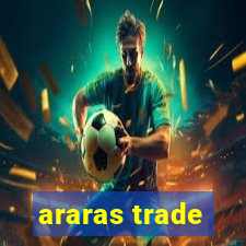 araras trade